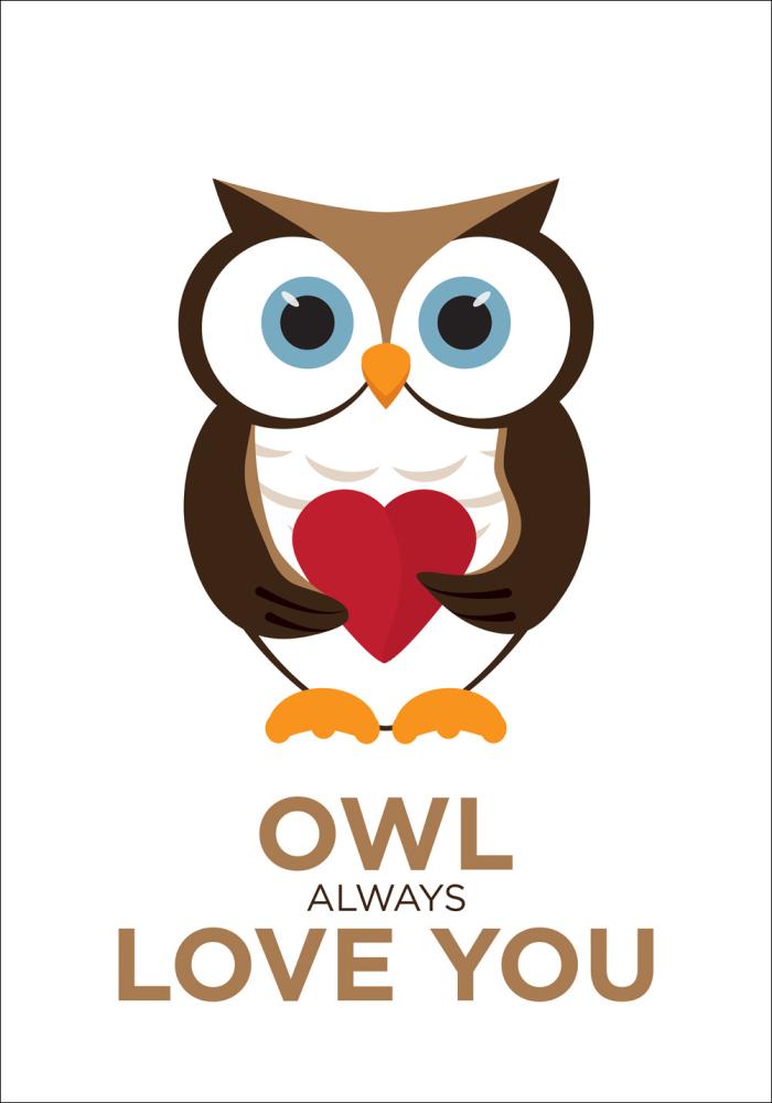 Owl Always Love you - Pruun-must Plakat